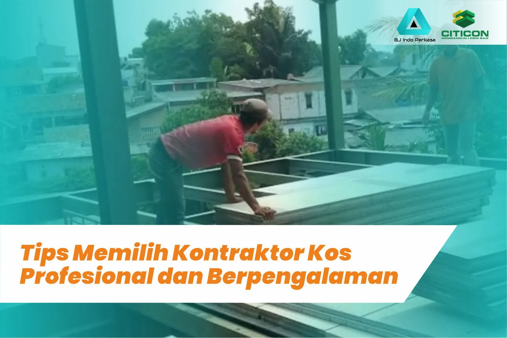 Tips Memilih Kontraktor Kos Profesional dan Berpengalaman