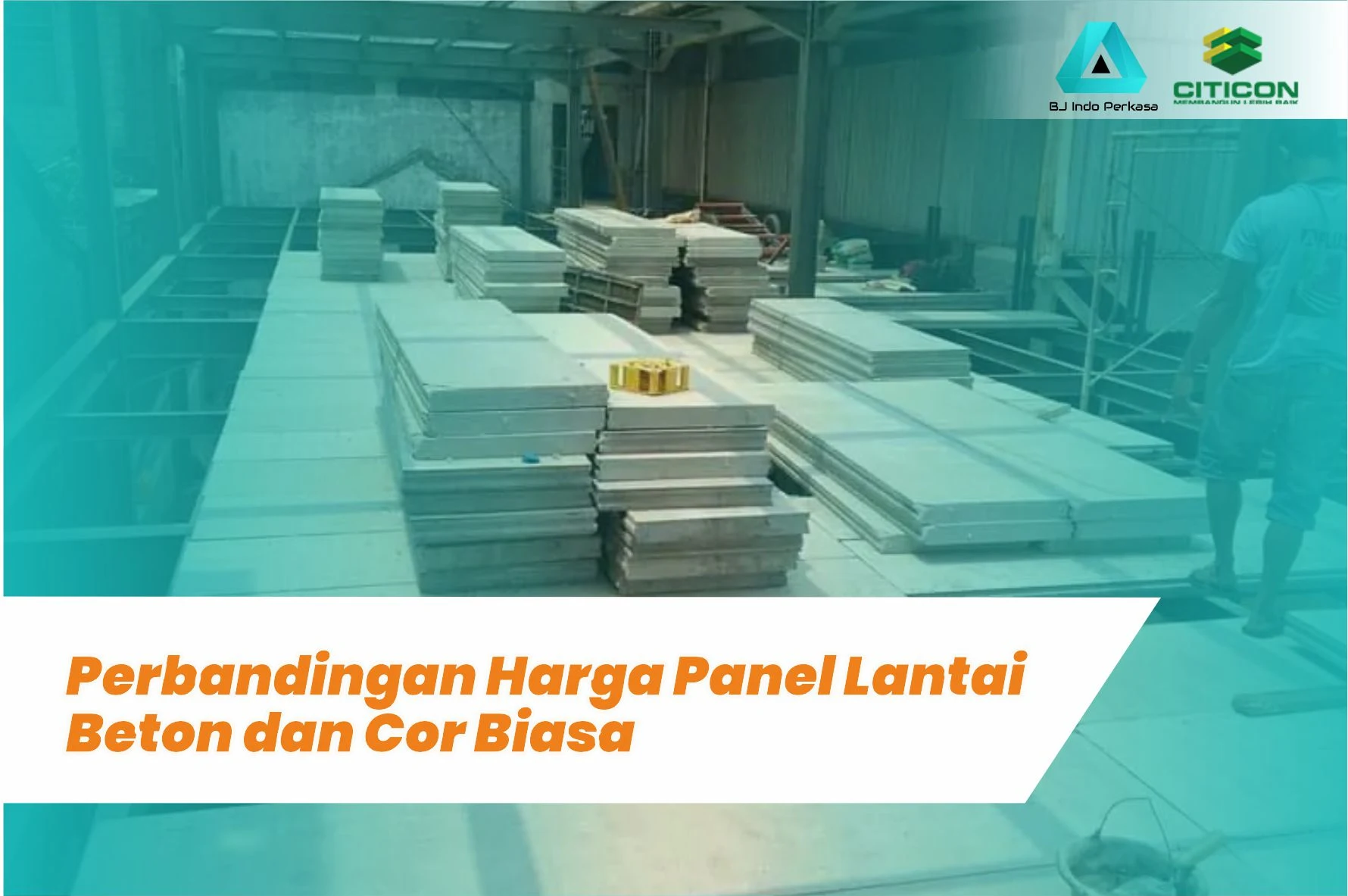 Perbandingan Harga Panel Lantai Beton dan Cor Biasa