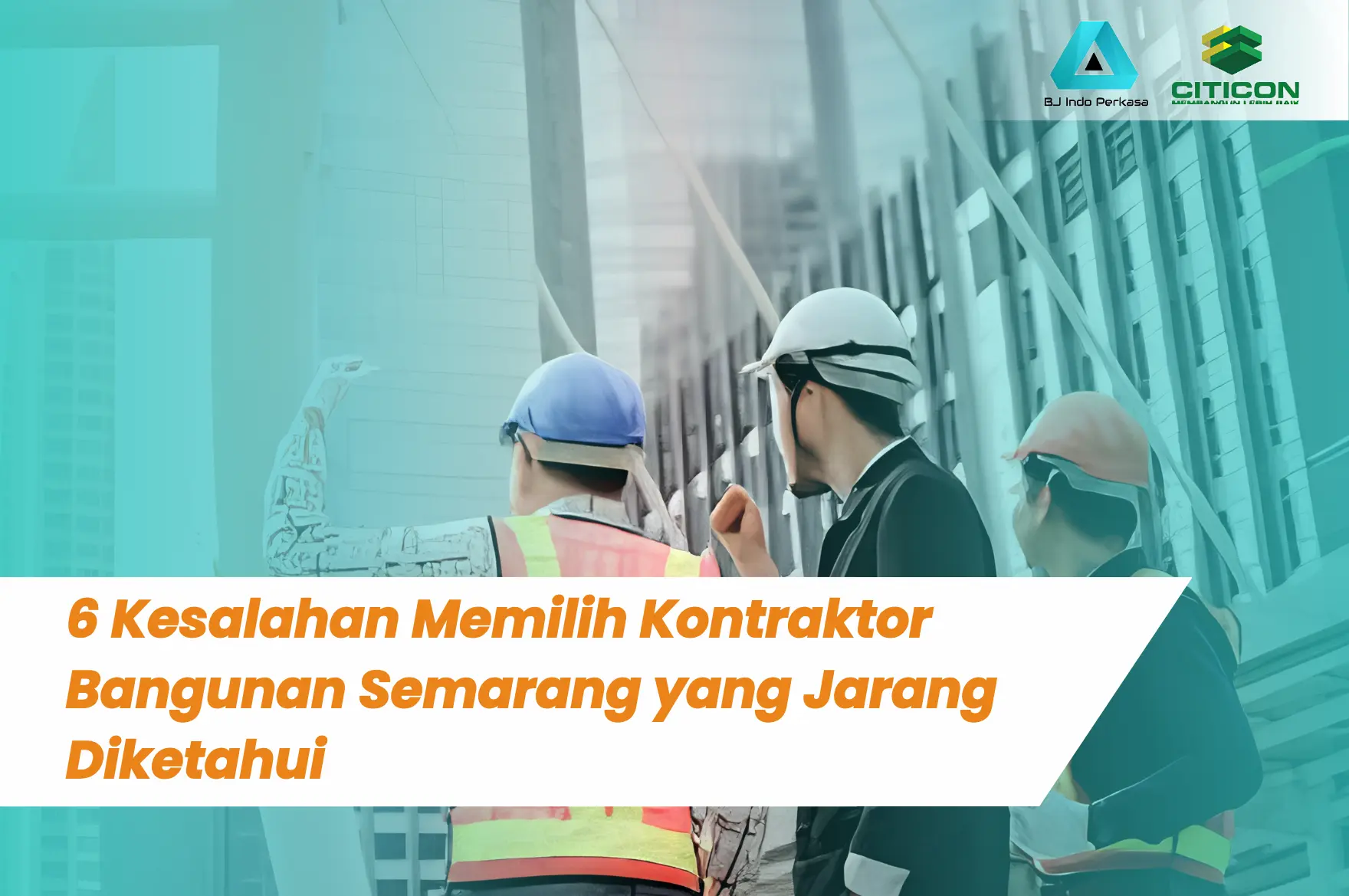 6 Kesalahan Memilih Kontraktor Bangunan Semarang yang Jarang Diketahui 