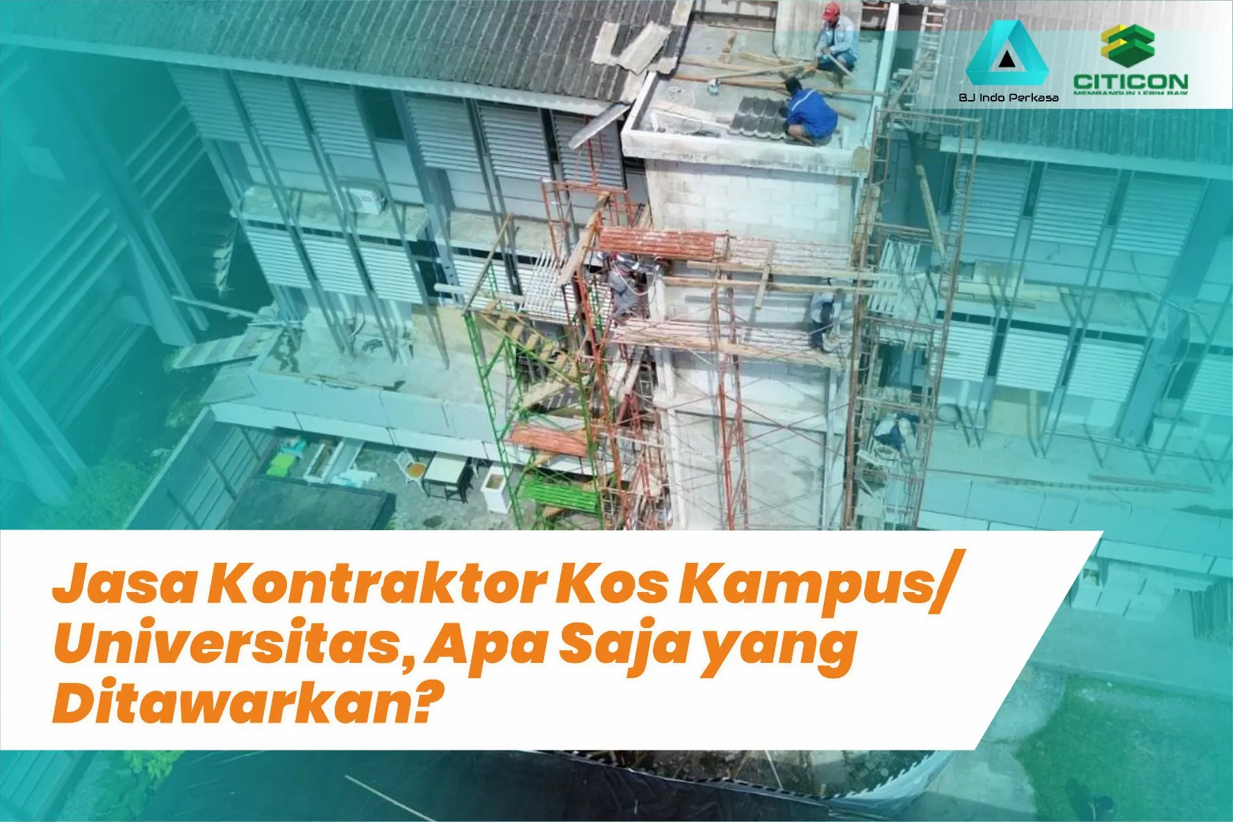 Jasa Kontraktor Kos Kampus/Universitas, Apa Saja yang Ditawarkan?