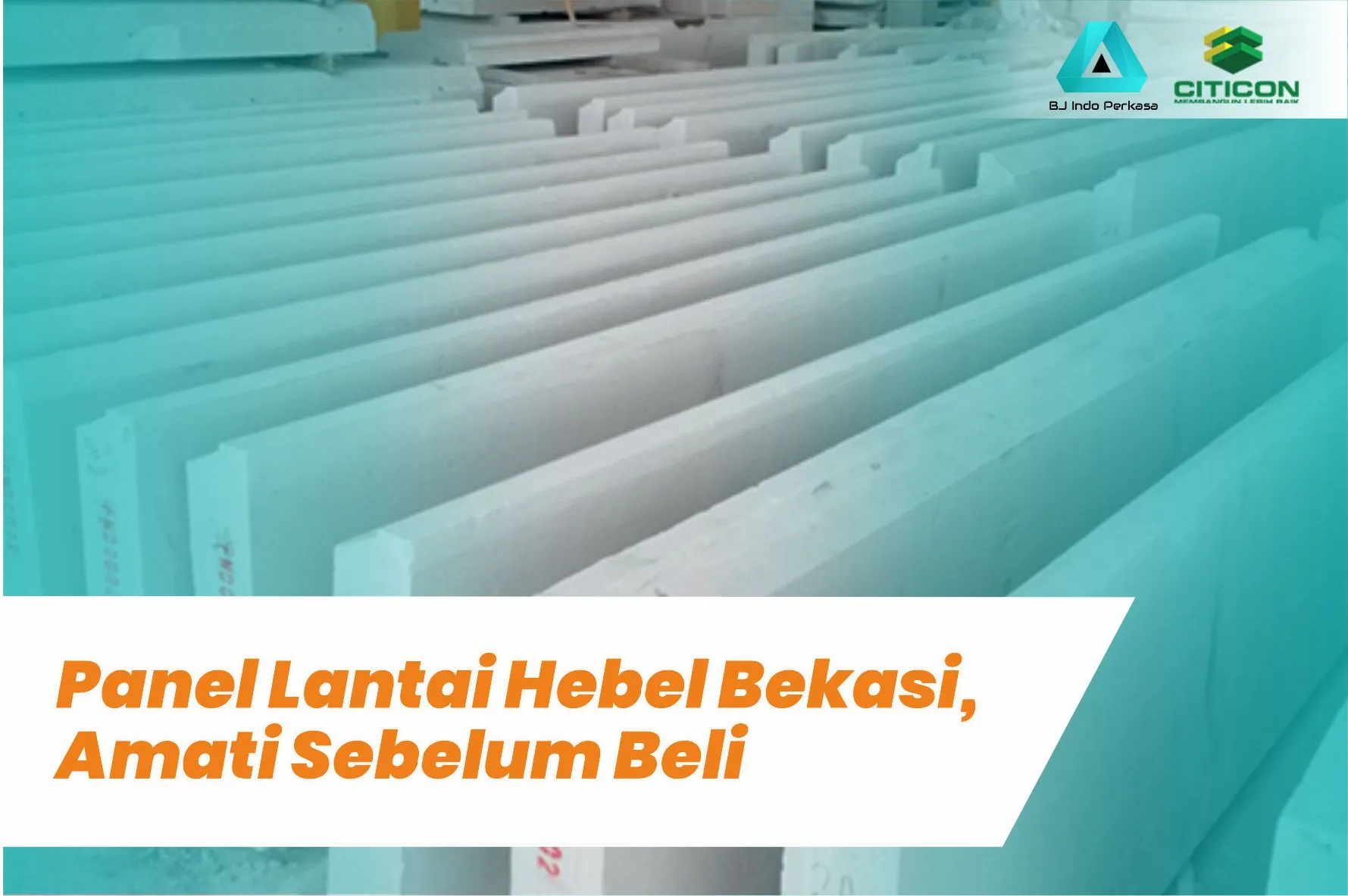 Panel Lantai Hebel Bekasi, Amati Standarnya Sebelum Membeli 