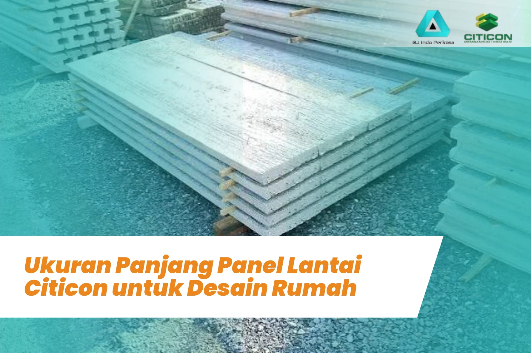 Ukuran Panjang Panel Lantai Citicon untuk Desain Rumah