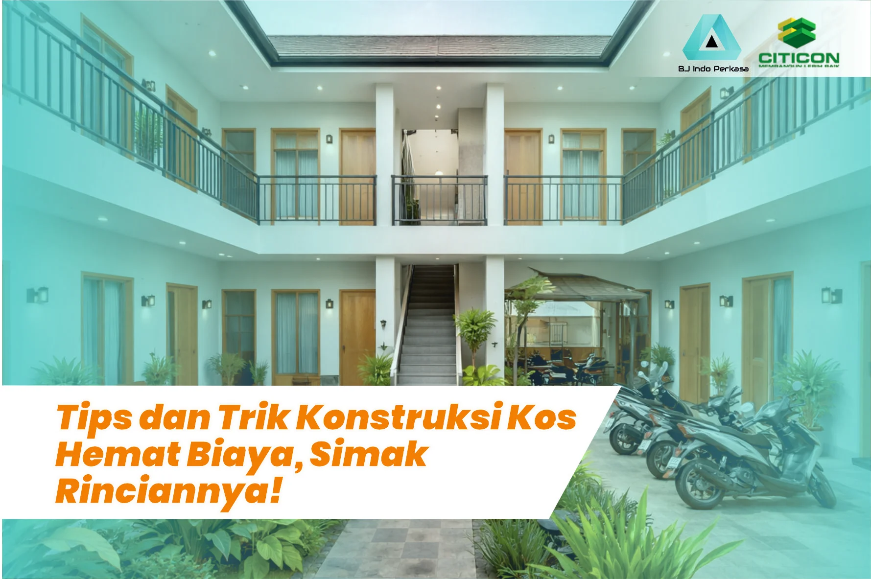 Tips dan Trik Konstruksi Kos Hemat Biaya, Simak Rinciannya!