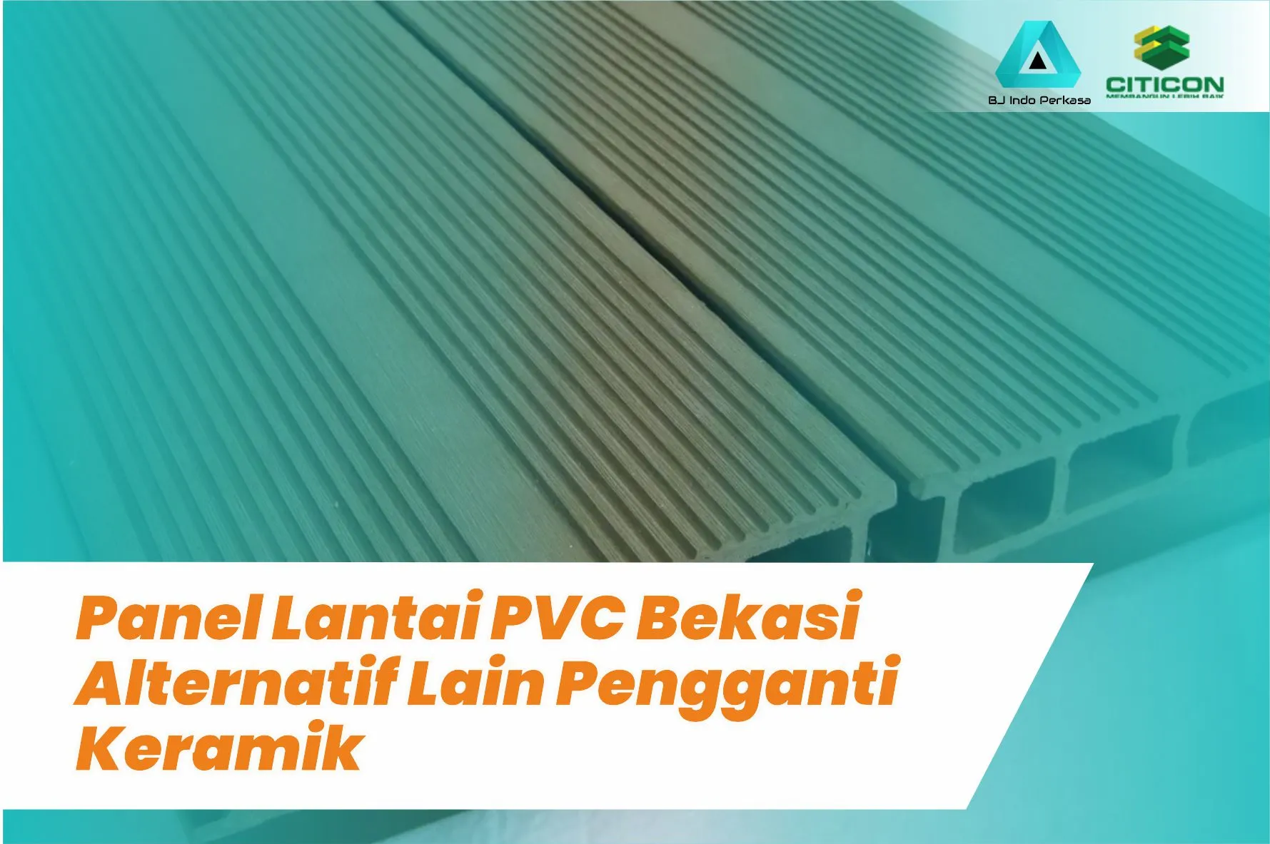 Panel Lantai PVC Bekasi Alternatif Lain Pengganti Keramik 