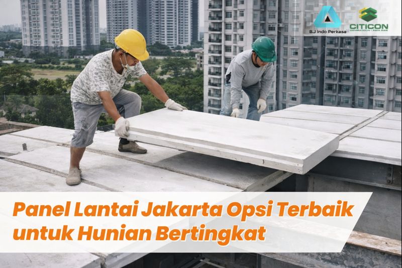 Panel Lantai Jakarta Opsi Terbaik untuk Hunian Bertingkat