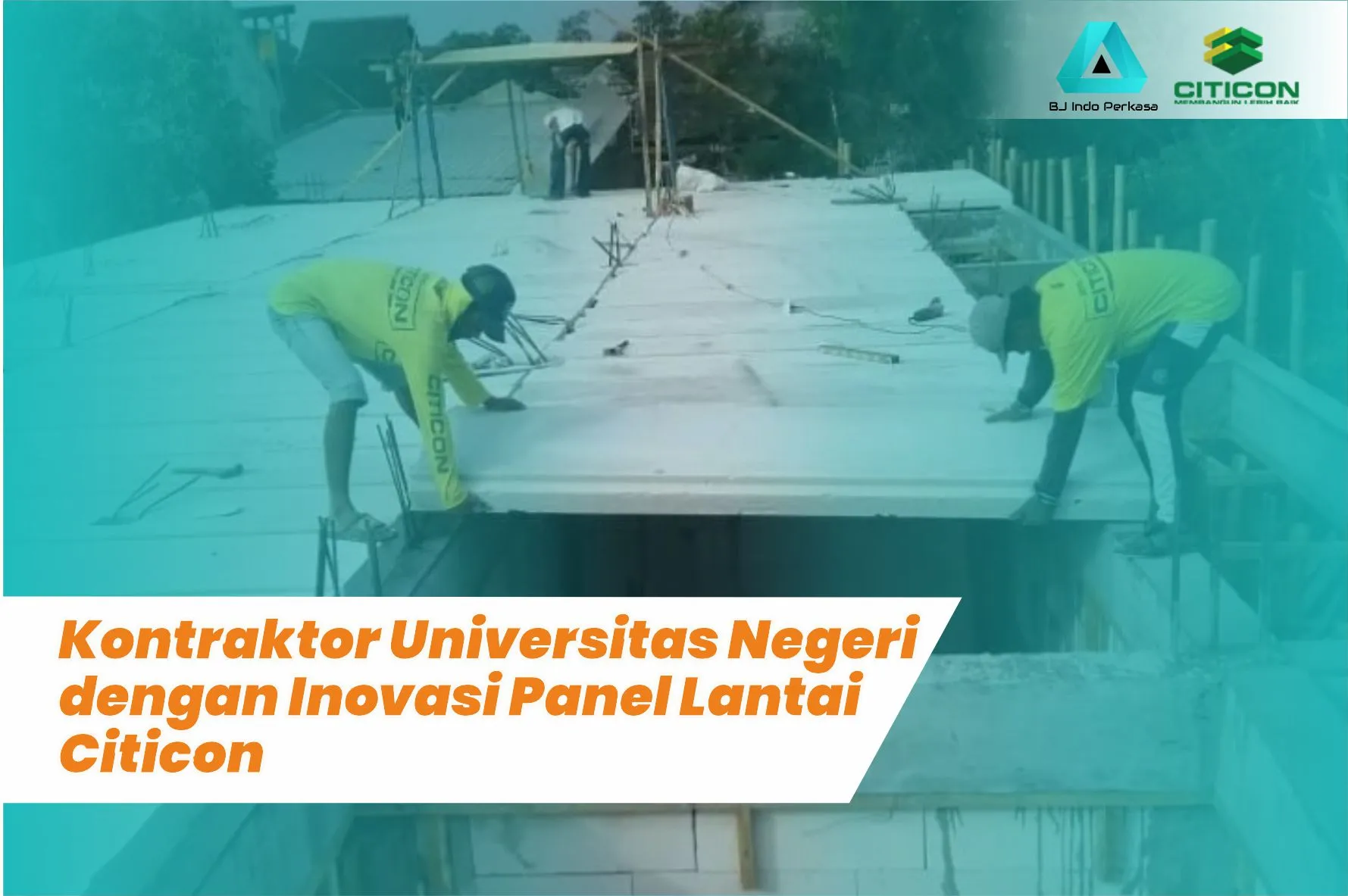 Kontraktor Universitas Negeri dengan Inovasi Panel Lantai Citicon
