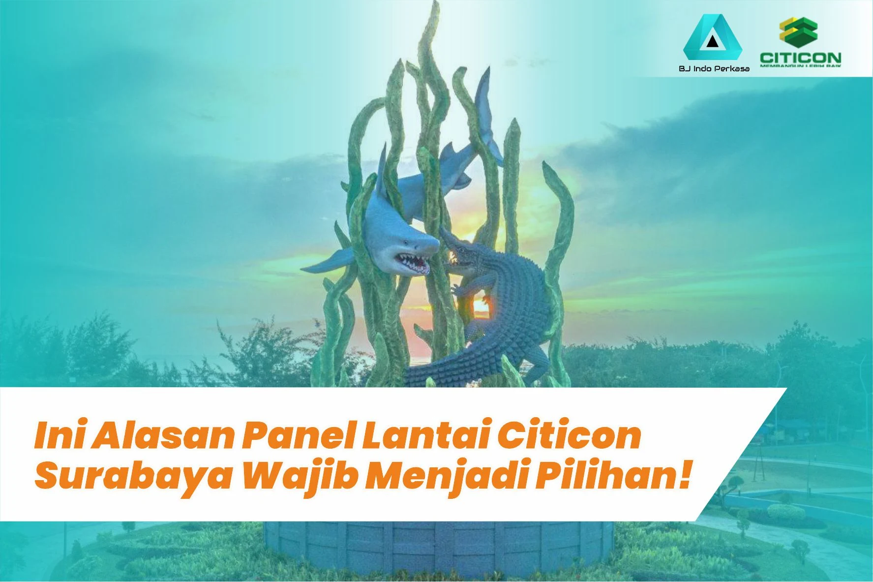 Ini Alasan Panel Lantai Citicon Surabaya Wajib Menjadi Pilihan!