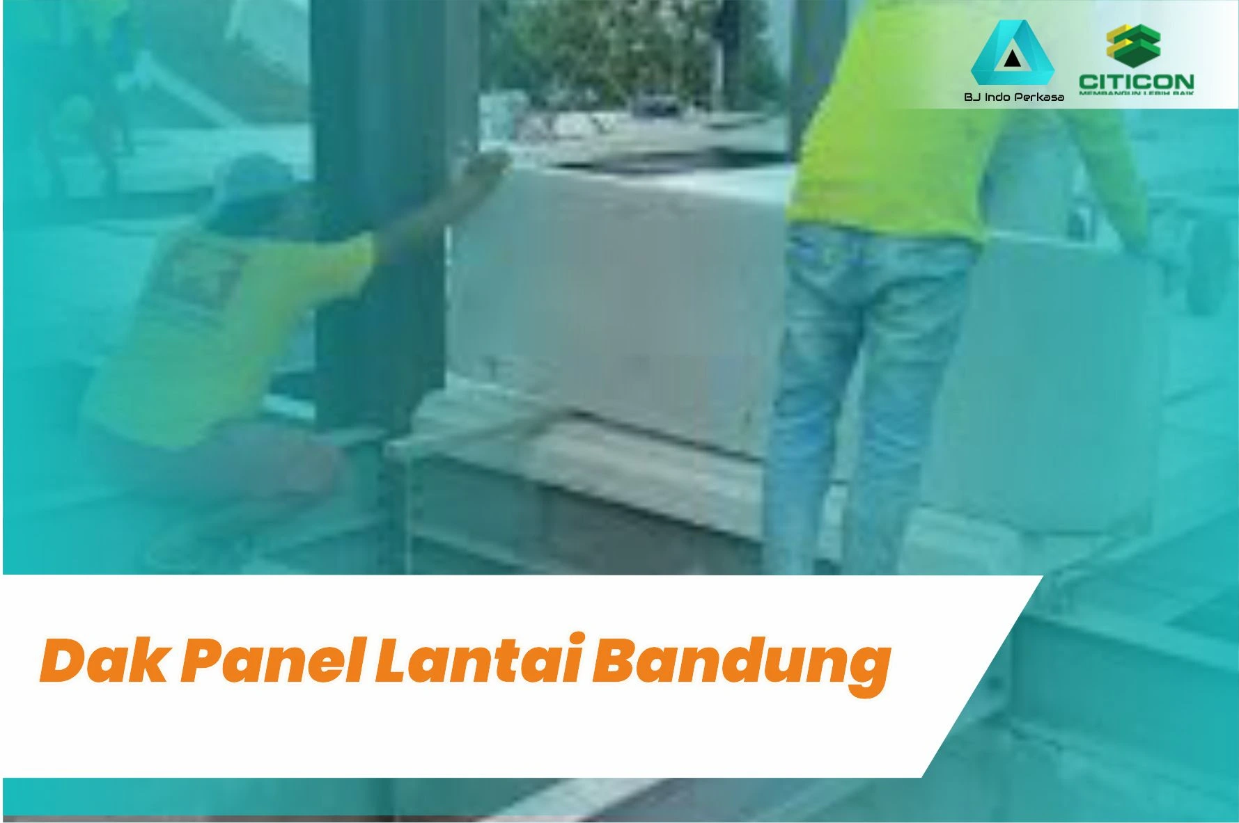 Dak Panel Lantai Bandung, Tawarkan Pemasangan lebih Cepat 