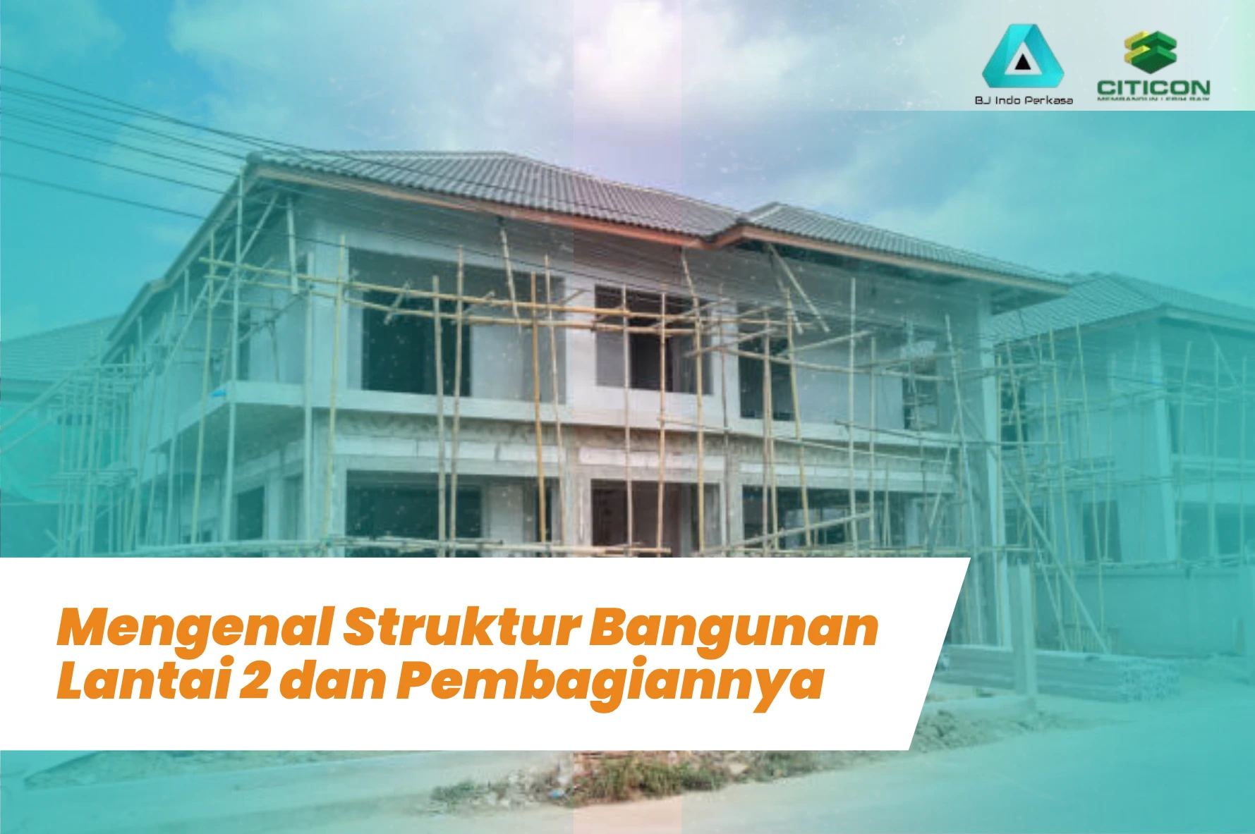 Mengenal Struktur Bangunan Lantai 2 dan Pembagiannya